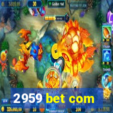 2959 bet com